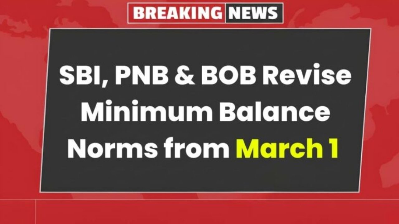 New Bank Account Rules 2026: How SBI, PNB and BOB Minimum Balance Changes Will Impact You